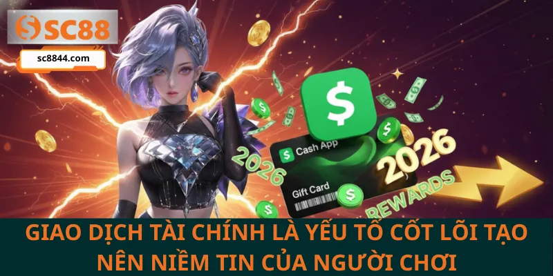 Giao dịch tài chính là yếu tố cốt lõi tạo nên niềm tin của người chơi