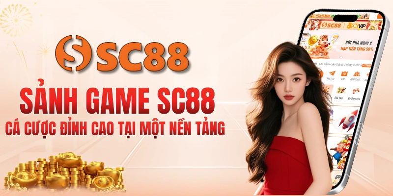 SC88 tích hợp 8 sảnh game trong một tài khoản – cược gì cũng có, chơi mọi lúc mọi nơi